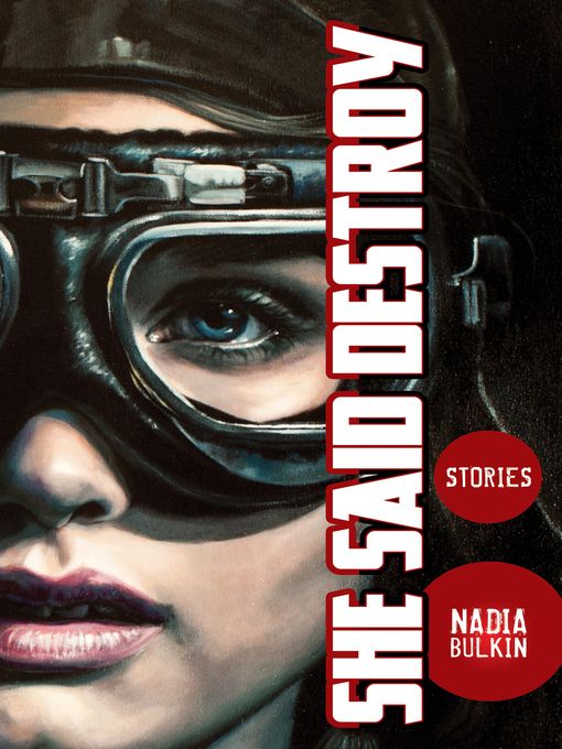 Title details for She Said Destroy by Nadia Bulkin - Available